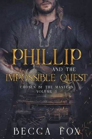 Phillip and the Impossible Quest de Becca Fox