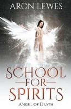 School For Spirits de Aron Lewes