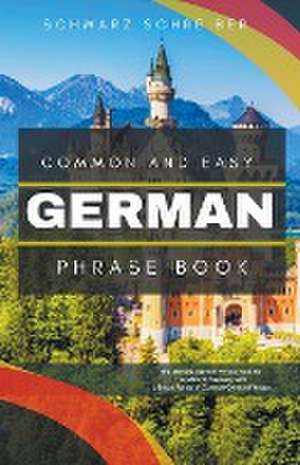 Common and Easy German Phrase Book de Schwarz Schreiber