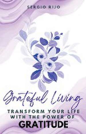 Grateful Living de Sergio Rijo