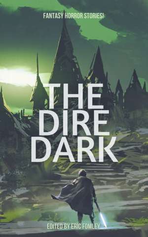 The Dire Dark de Eric Fomley