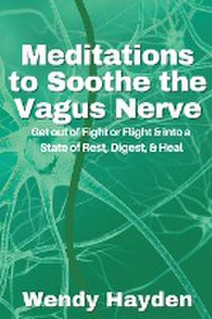 Meditations to Soothe the Vagus Nerve de Wendy Hayden