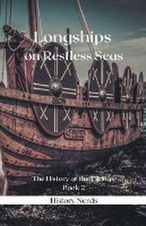 Longships on Restless Seas de History Nerds