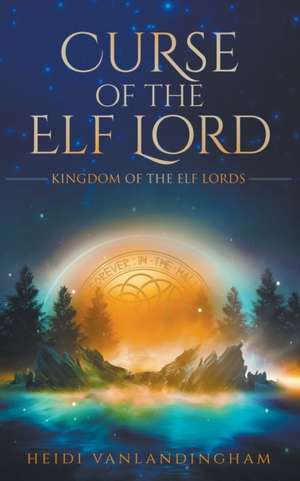 Curse of the Elf Lord de Heidi Vanlandingham