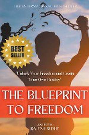 The Blueprint to Freedom de Rajesh Budhe