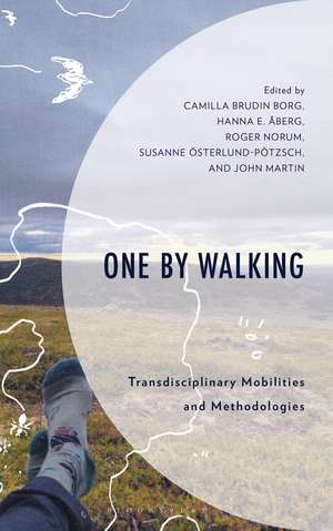 One by Walking: Transdisciplinary Mobilities and Methodologies de Camilla Brudin Borg