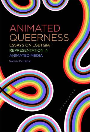Animated Queerness: LGBTQIA+ Representation in Animated Media de Sotiris Petridis