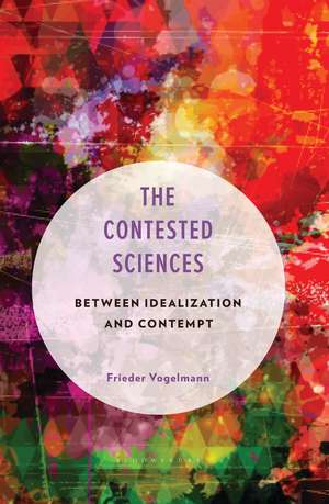 The Contested Sciences: Between Idealization and Contempt de Frieder Vogelmann