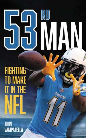 53rd Man: Fighting to Make It in the NFL de John Vampatella