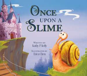 Once Upon a Slime de Kathy P Kelly