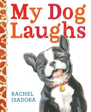 My Dog Laughs de Rachel Isadora