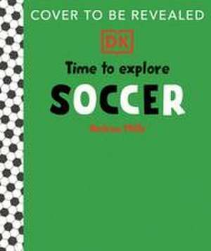 Time to Explore Soccer de Andrea Mills