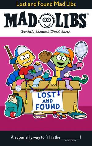 Lost and Found Mad Libs de Alex Wolfe