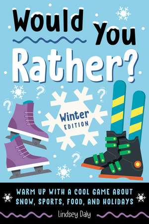 Would You Rather? Winter Edition de Lindsey Daly