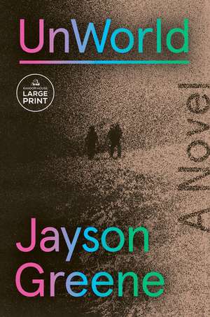 UnWorld de Jayson Greene