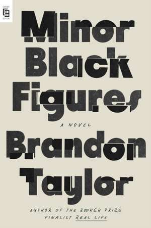 Minor Black Figures: A Novel de Brandon Taylor