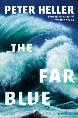 The Far Blue de Peter Heller