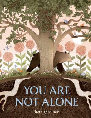 You Are Not Alone de Kate Gardiner