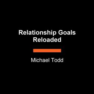 Relationship Goals Reloaded de Michael Todd
