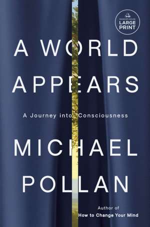 A World Appears de Michael Pollan