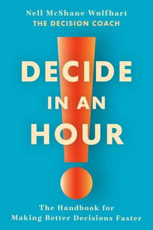 Decide in an Hour de Nell McShane Wulfhart