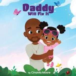 Daddy Will Fix It de Cinarda Moore