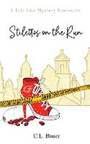 Stilettos On The Run de C. L. Bauer