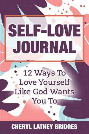 Self-Love Journal de Cheryl Latney Bridges