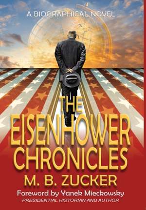 The Eisenhower Chronicles de M B Zucker