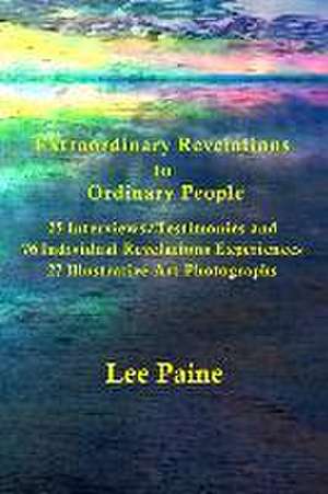 Extraordinary Revelations to Ordinary People de Lee Paine