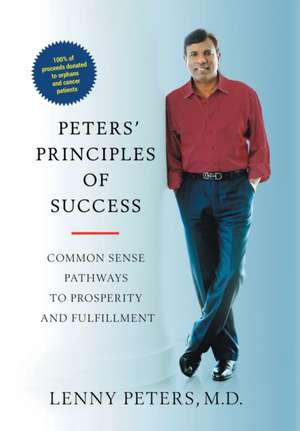 Peters' Principles of Success: Common Sense Pathways to Prosperity and Fulfillment de Lenny Peters