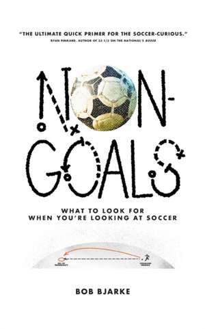 Non-Goals: What to Look For When You're Looking At Soccer de Bob Bjarke