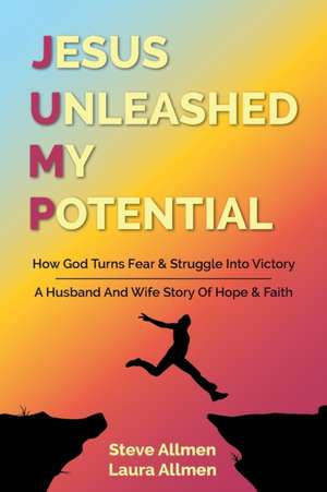 Jesus Unleashed My Potential de Steve Allmen