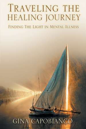 Traveling the Healing Journey de Gina Capobianco