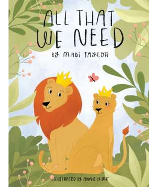 All That We Need de Madi Taylor