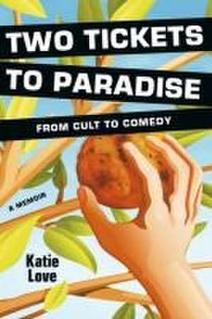 Two Tickets to Paradise: From Cult to Comedy de Katie Love