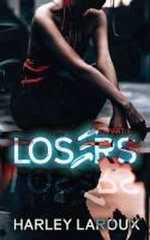 Losers de Harley Laroux