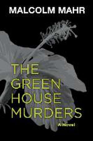 The Green House Murders de Malcolm Mahr