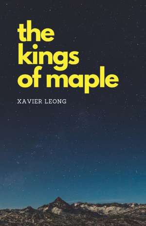 The Kings of Maple de Xavier Leong