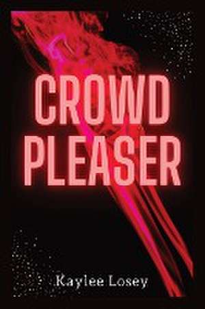 CROWD PLEASER de Kaylee Losey