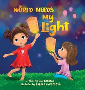 The World Needs My Light de Gia Lacqua