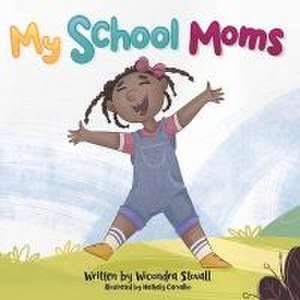 My School Moms de Wicondra Stovall