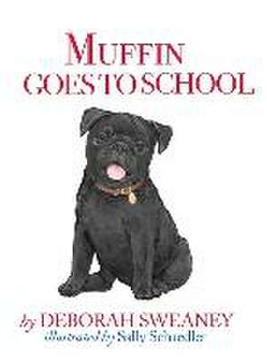 Muffin Goes to School de Deborah Sweaney