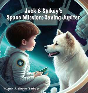 Jack & Spikey's Space Mission de Ryan Babber