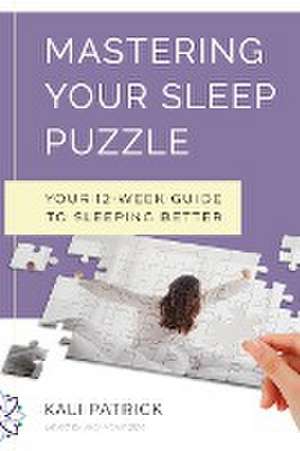 Mastering Your Sleep Puzzle de Kali J Patrick