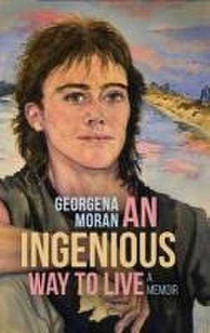 An Ingenious Way to Live de Georgena Moran