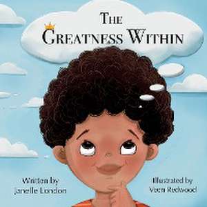 The Greatness Within de Janelle London