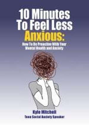 10 Minutes to Feel Less Anxious de Kyle Mitchell