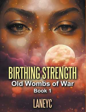 Birthing Strength de Laneyc