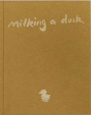 Milking a Duck de Kate Parfet